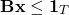 \begin{equation*}\mathbf{B} \mathbf{x} \leq \mathbf{1}_{T}\end{equation*}