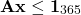 \begin{equation*}\mathbf{A} \mathbf{x} \leq \mathbf{1}_{365}\end{equation*}