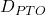 D_{PTO}