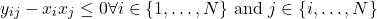 \begin{equation*}y_{ij} - x_ix_j \leq 0 \forall i \in \{1,\dots,N\} \text{ and } j \in \{i,\dots,N \}\end{equation*}