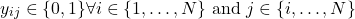 \begin{equation*}y_{ij} \in \{ 0,1\} \forall i \in \{1,\dots,N\} \text{ and } j \in \{i,\dots,N \}\end{equation*}