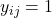 y_{ij}=1