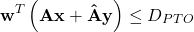 \begin{equation*}\mathbf{w}^T \left( \mathbf{A}\mathbf{x} + \mathbf{\hat{A}}\mathbf{y} \right) \leq D_{PTO}\end{equation*}