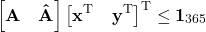 \begin{equation*}\left[ \mathbf{A} \quad \mathbf{\hat{A}} \right] \left[\mathbf{x}^\text{T} \quad \mathbf{y}^\text{T} \right]^\text{T} \leq \mathbf{1}_{365}\end{equation*}