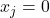 x_j=0